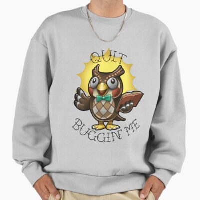 Blathers Quit Bugging Me Sweatshirt